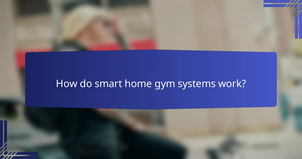 How do smart home gym systems work?