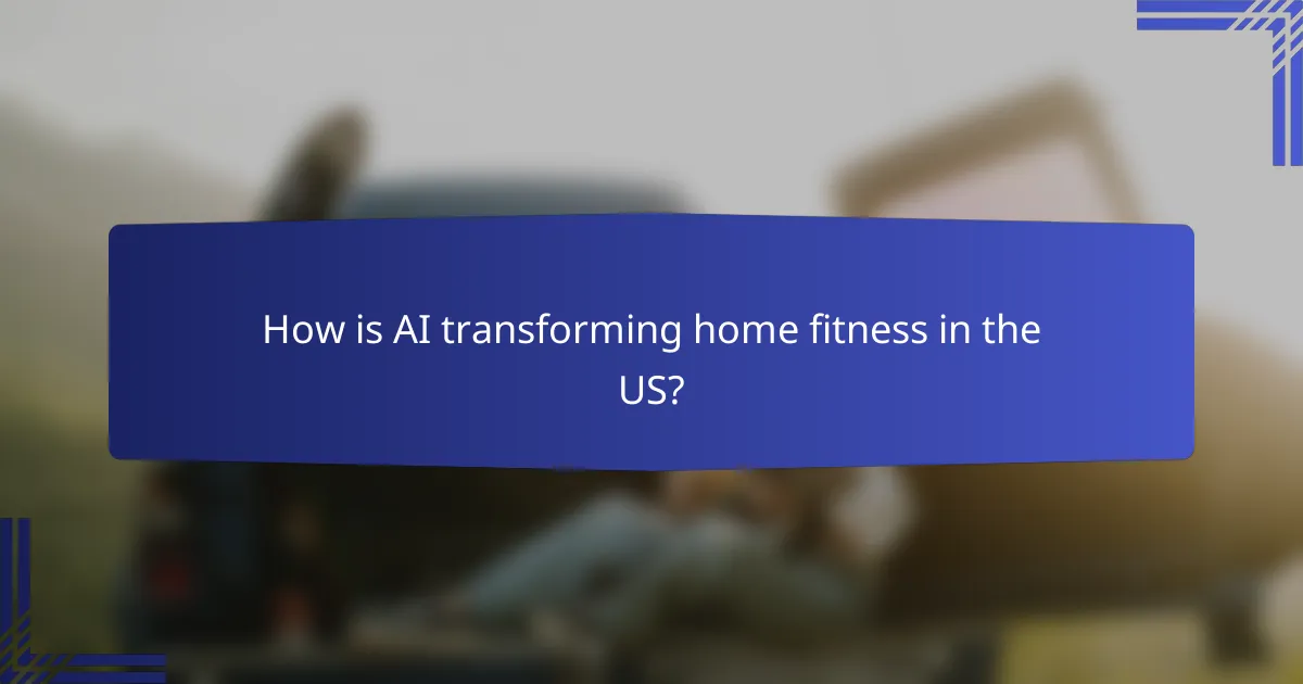How is AI transforming home fitness in the US?