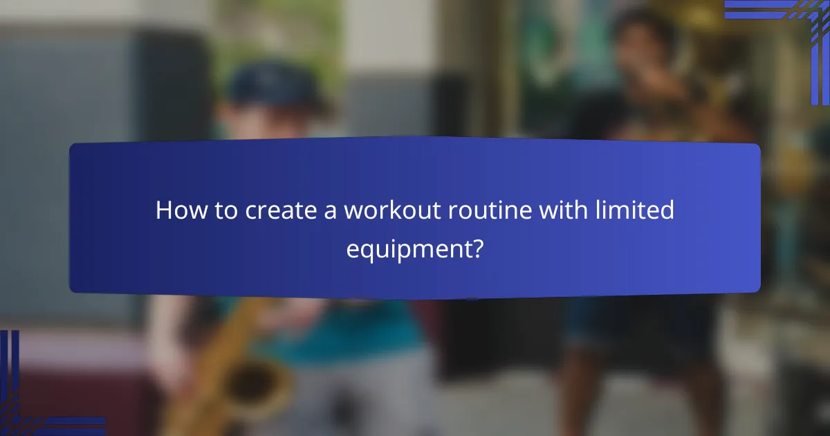 How to create a workout routine with limited equipment?