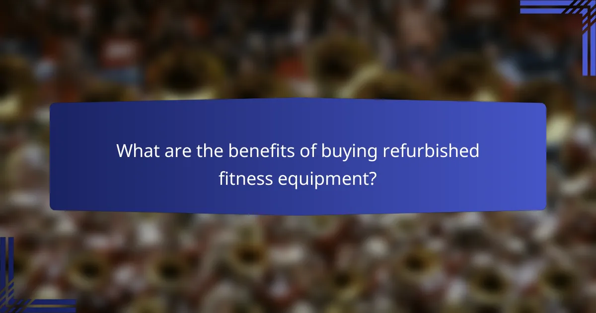 What are the benefits of buying refurbished fitness equipment?
