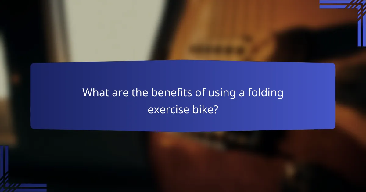 What are the benefits of using a folding exercise bike?