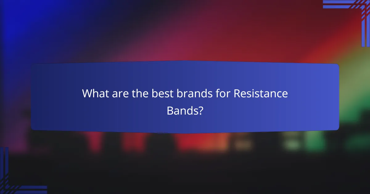 What are the best brands for Resistance Bands?