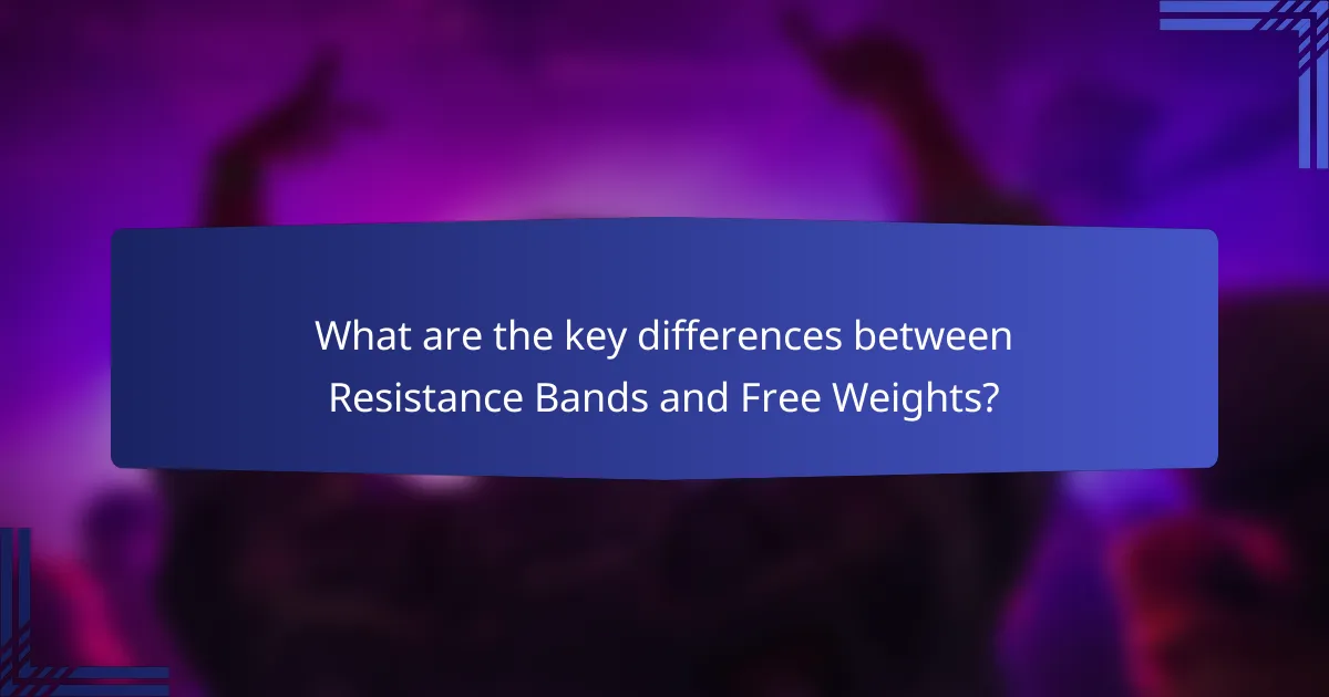 What are the key differences between Resistance Bands and Free Weights?