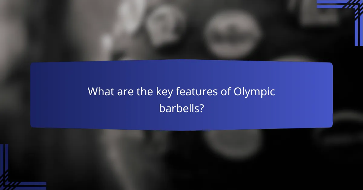 What are the key features of Olympic barbells?
