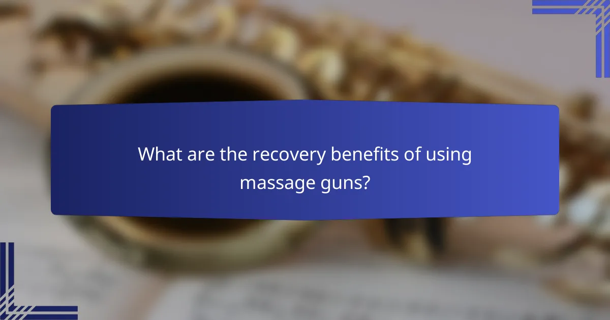 What are the recovery benefits of using massage guns?