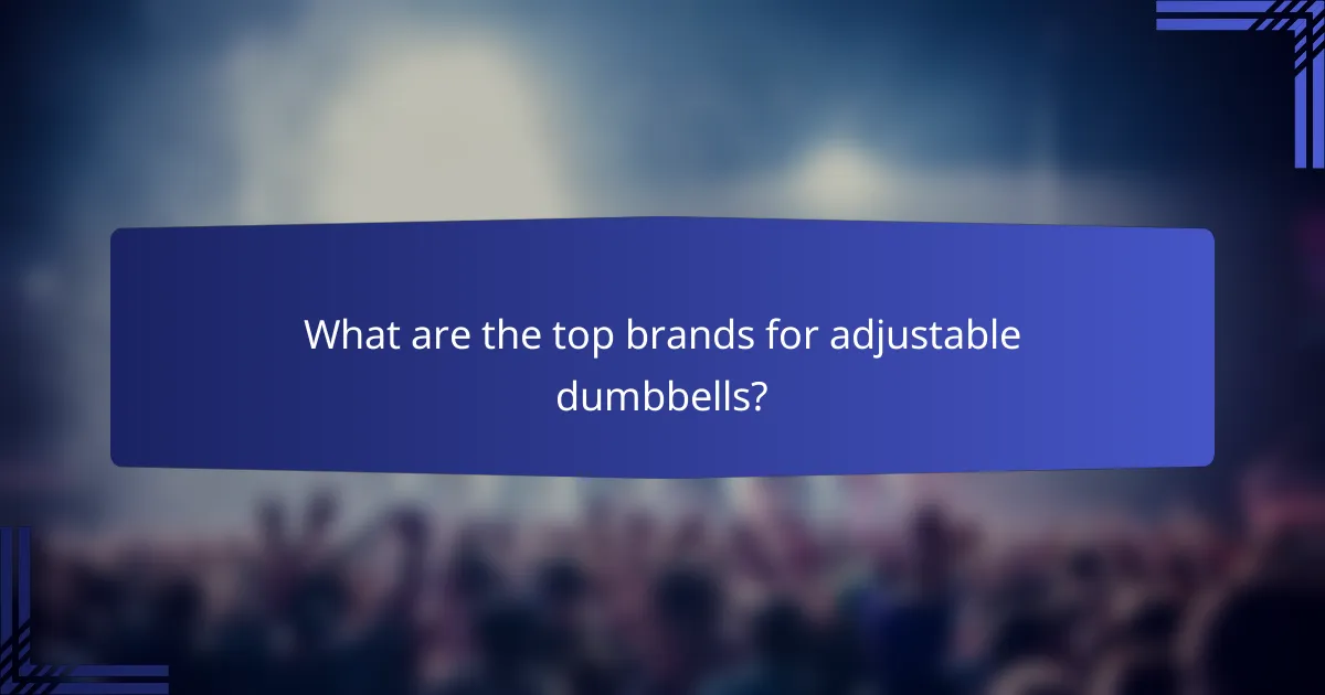 What are the top brands for adjustable dumbbells?