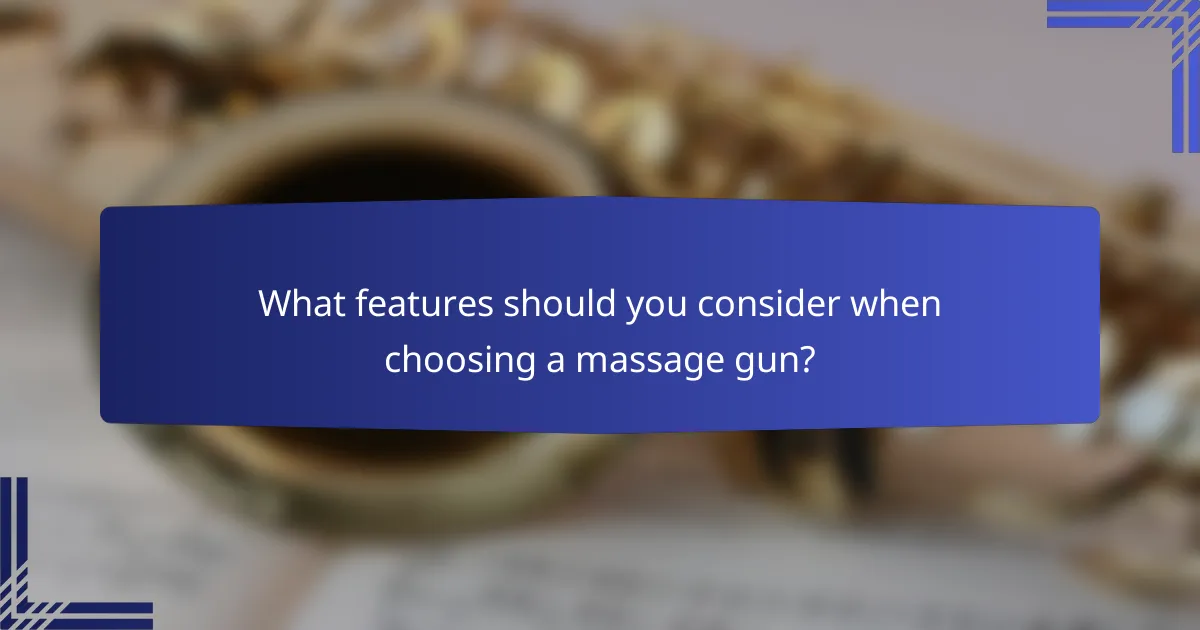 What features should you consider when choosing a massage gun?