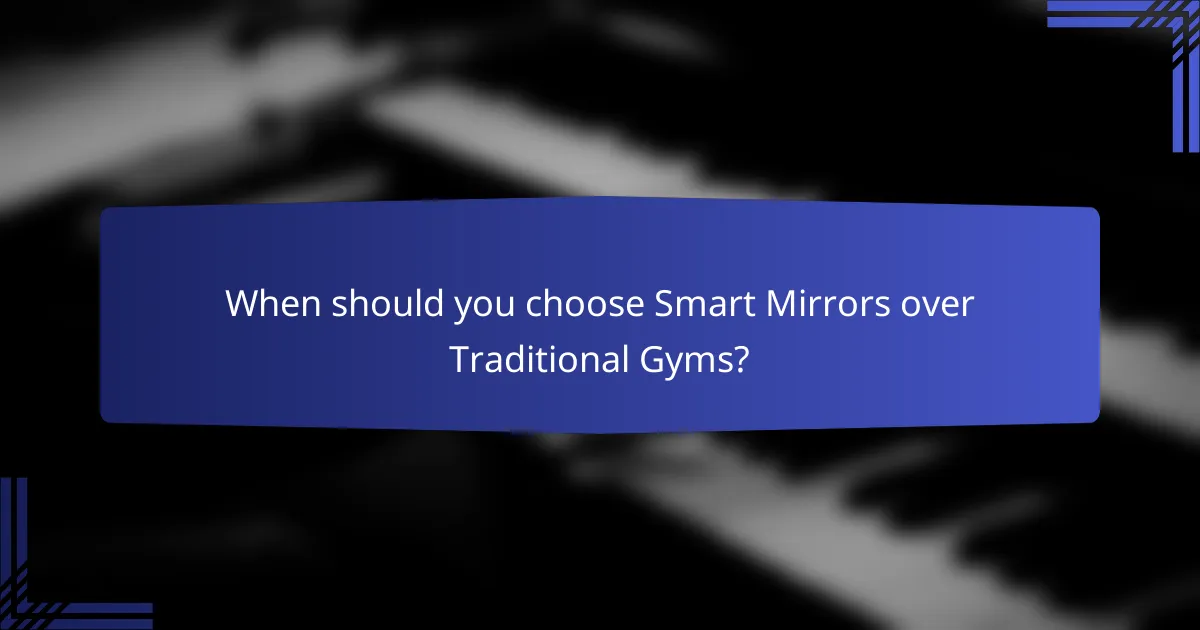 When should you choose Smart Mirrors over Traditional Gyms?