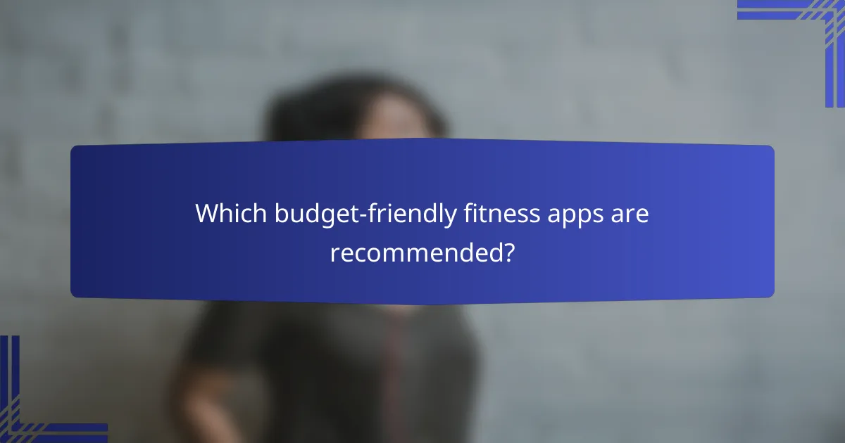 Which budget-friendly fitness apps are recommended?